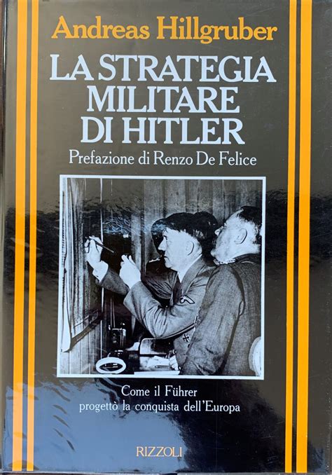 Andreas Hillgruber La Strategia Militare Di Hitler Collana Storica