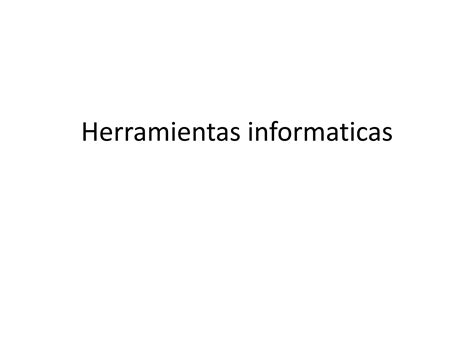 Herramientas Informaticas PPT