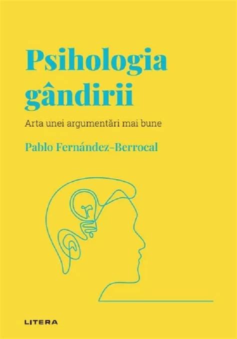 Descopera Psihologia Psihologia Gandirii Arta Unei Argumentari Mai