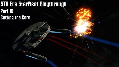 Star Trek Online STO Era Starfleet Playthrough Part 15 Cutting The Cord