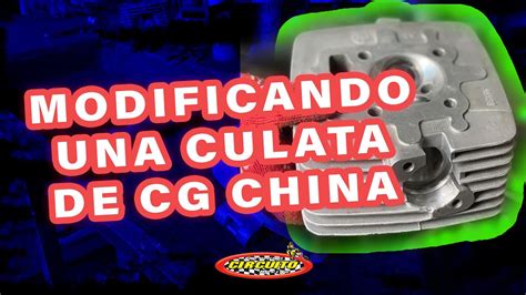 MODIFICAMOS UNA CULATA DE CG PARA COMPETICIÓN YouTube