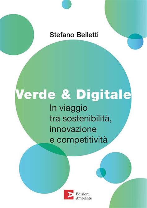 Verde digitale In viaggio tra sostenibilità innovazione e