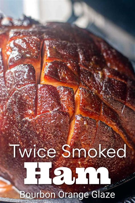How To Make A Twice Smoked Ham Bourbon Glazed Smoked Ham Recipe
