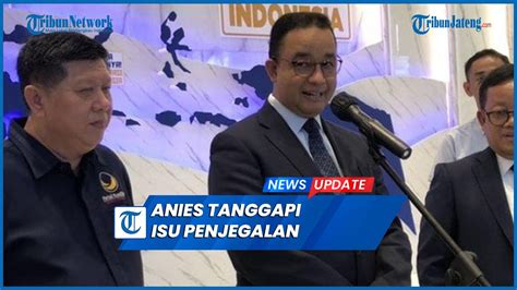 Anies Baswedan Tanggapi Isu Penjegalan Dan Penetapan Tersangka Oleh Kpk