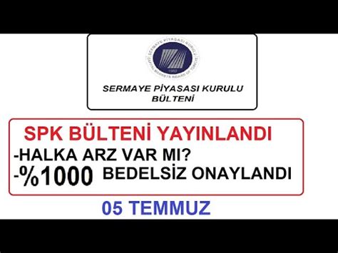 SPK BÜLTENİ YAYINLANDI HALKA ARZ VE SERMAYE ARTTRIMI VAR MI 21