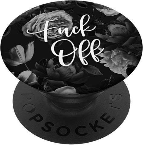 Amazon Fuck Off Cute Funny Sarcastic Quotes Black White Floral Popsockets Popgrip
