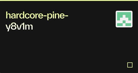 Hardcore Pine Y8v1m Codesandbox