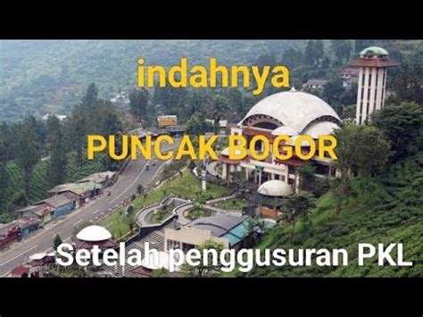 MENAKJUBKAN Penampakan PUNCAK BOGOR Setelah Penggusuran Pkl YouTube