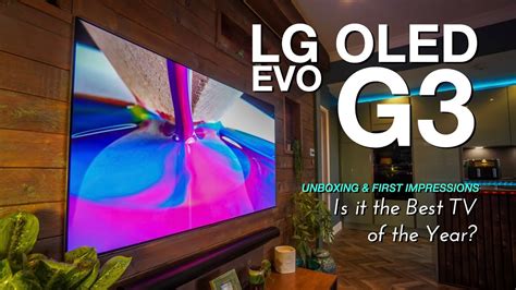 Lg Evo G3 Oled Unboxing And First Impressions Is It The Best Tv This