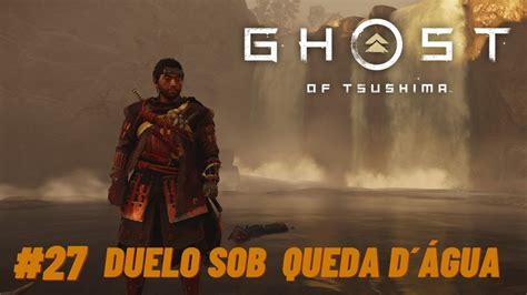 GHOST OF TSUSHIMA DUELO SOB QUEDA D ÁGUA 27 RTX 3050 Dublado em