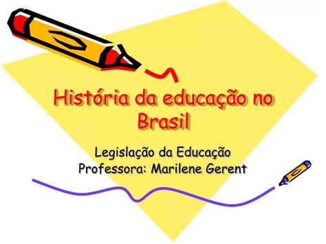 PPT História da educação no Brasil PowerPoint Presentation free