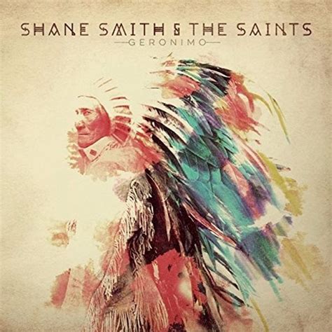 Shane Smith & the Saints - Geronimo Lyrics and Tracklist | Genius