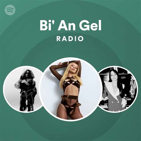 Bi An Gel Radio Playlist By Spotify Spotify