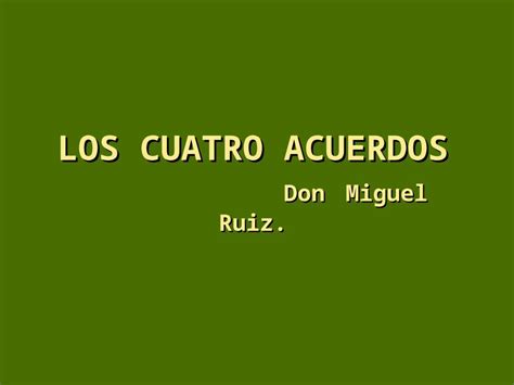 Ppt Los Cuatro Acuerdos Don Miguel Ruiz Los Toltecas Es La