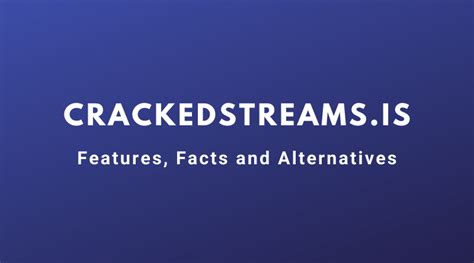 Crackedstreams - Top Features and Alternatives - TechBizFin