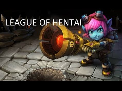 LEAGUE OF HENTAI LOL YouTube