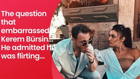 The question that embarrassed Kerem Bürsin He admitted he was