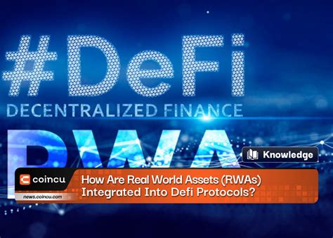 How Are Real World Assets Rwas Integrated Into Defi Protocols Coincu