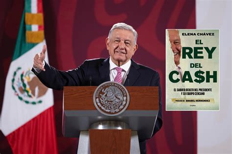 AMLO Demerita A El Rey Del Cash Sin Pruebas Y Deshonesto Dice