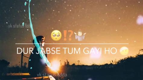 Sad Love Status Dur Jabse Tum Gye Ho Dur Tab Se Tum Gye Ho Sad Love