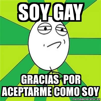 Meme Challenge Accepted Soy Gay Gracias Por Aceptarme Como Soy