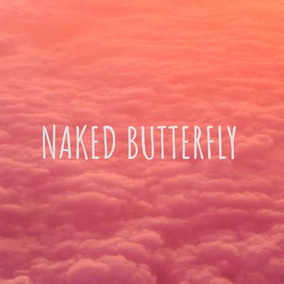 NAKED BUTTERFLY A Podcast On Spotify For Podcasters