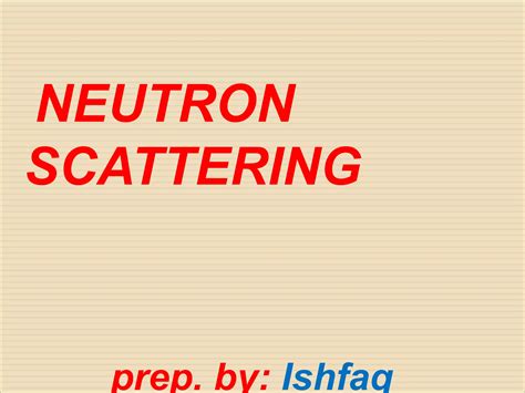 Neutron scattering | PPTX | Chemistry | Science