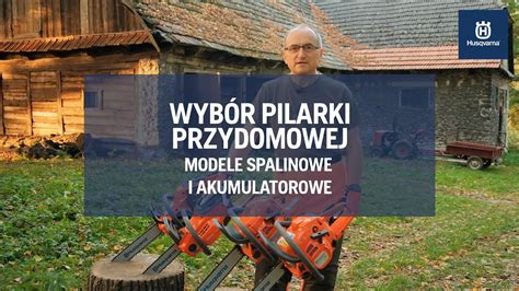 Wybór pilarki przydomowej modele spalinowe i akumulatorowe YouTube