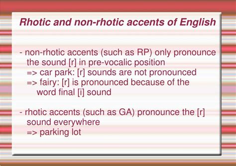 PPT - Rhotic and non-rhotic accents: R-dropping, Linking-R, Intrusive-R ...