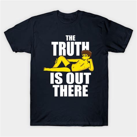 The Truth Is Out There X Files T Shirt The Shirt List