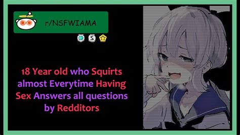 18 Year Old Who Squirts Almost Everytime Having Sex Answers All Questions By Redditor R