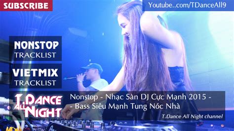 Nonstop - Nhạc Sàn DJ Cực Mạnh 2015 - Bass Siêu Mạnh Tung Cả Nóc Nhà