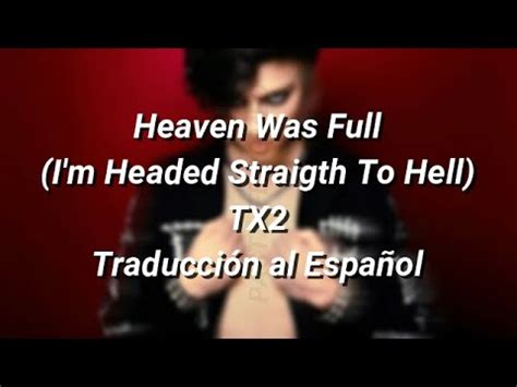 TX2 Heaven Was Full I m Headed Straight to Hell Traducción al