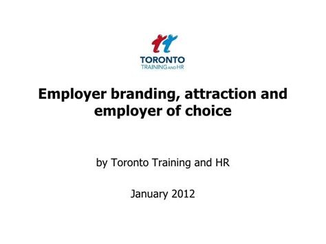 Employer Branding Attraction And Employer Of Choice January 2012