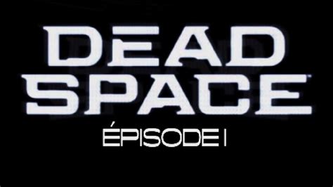 Dead Space Part 1 Dans l espace personne vous entendra péter YouTube