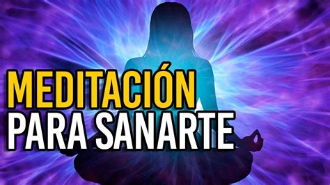 MEDITACIÓN PARA SANARTE A TI MISMO TIENES QUE ESCUCHARLA YouTube