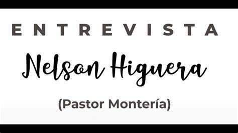 Entrevista Nelson Higuera Pastor Monter A Ilbd Youtube