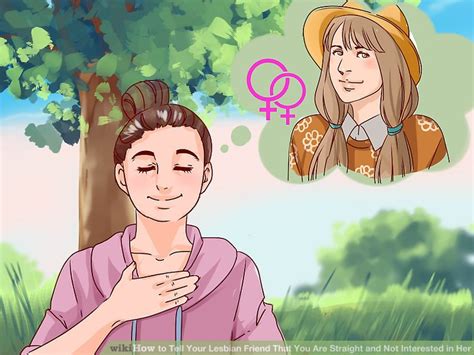 How To Tell Your Lesbian Friend That You Are Straight And Not Interested In Her