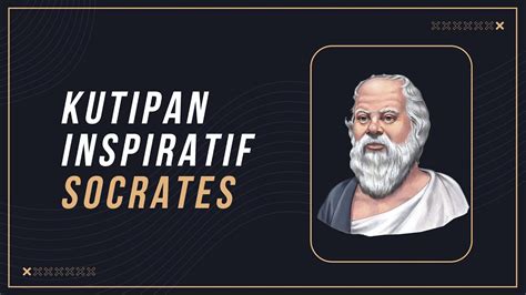 Kata Bijak Dan Inspiratif Terbaik Dari Socrates Tentang Kehidupan Dan