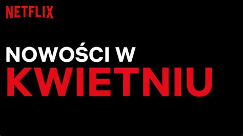 Nowości na Netflix Polska Kwiecień 2020 materiał wideo Nflix pl