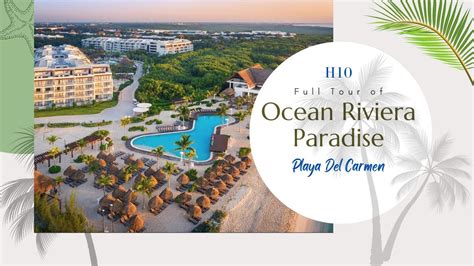 H Ocean Riviera Paradise Tour Playa Del Carmen All Inclusive