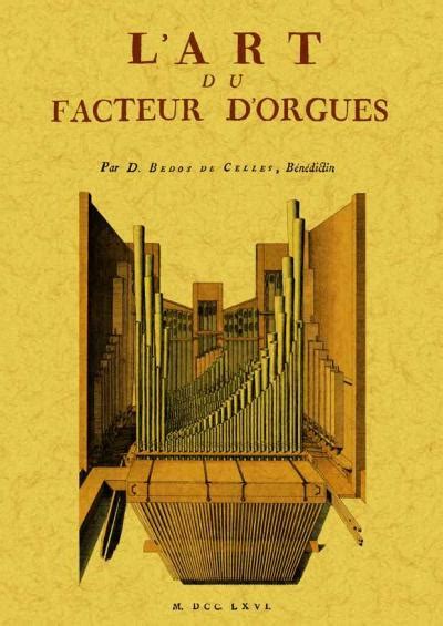 L Art Du Facteur D Orgues Broch Dom Fran Ois Bedos De Celles