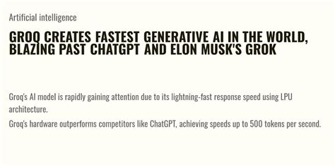 Groq Creates Fastest Generative Ai In The World Blazing Past Chatgpt