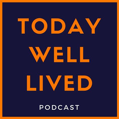 Today Well Lived Podcast
