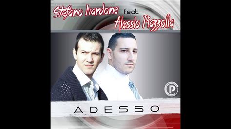 Stefano Nardone Feat Alessio Piazzolla Adesso NEW SINGOLO 2017