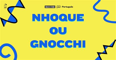 Como Se Escreve Nhoque - Como se escreve: “nhoque”... | Guia do Estudante