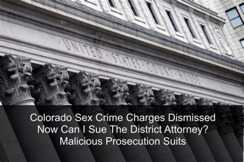 Colorado Sex Crime Charges Dismissed Now Can I Sue The District Attorney Malicious