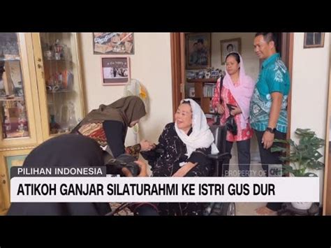 Atikoh Ganjar Silahturahmi Ke Istri Gus Dur Youtube