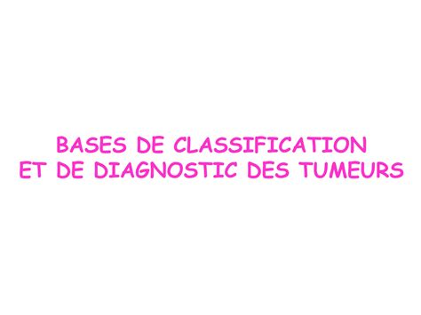 SOLUTION 16 Bases Des Classifications Et De Diagnostic Des Tumeurs