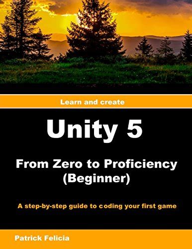 Read Unity 5 From Zero To Proficiency Beginner A Step